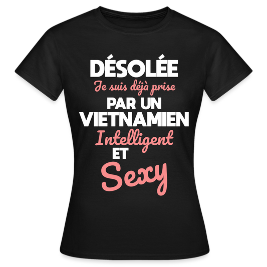 T-shirt Femme - Je suis déjà prise par un Vietnamien intelligent et sexy - noir