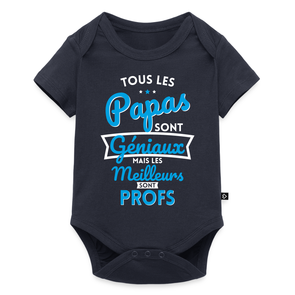 Body Bébé bio manches courtes - Papas géniaux - Les meilleurs sont profs - bleu marine