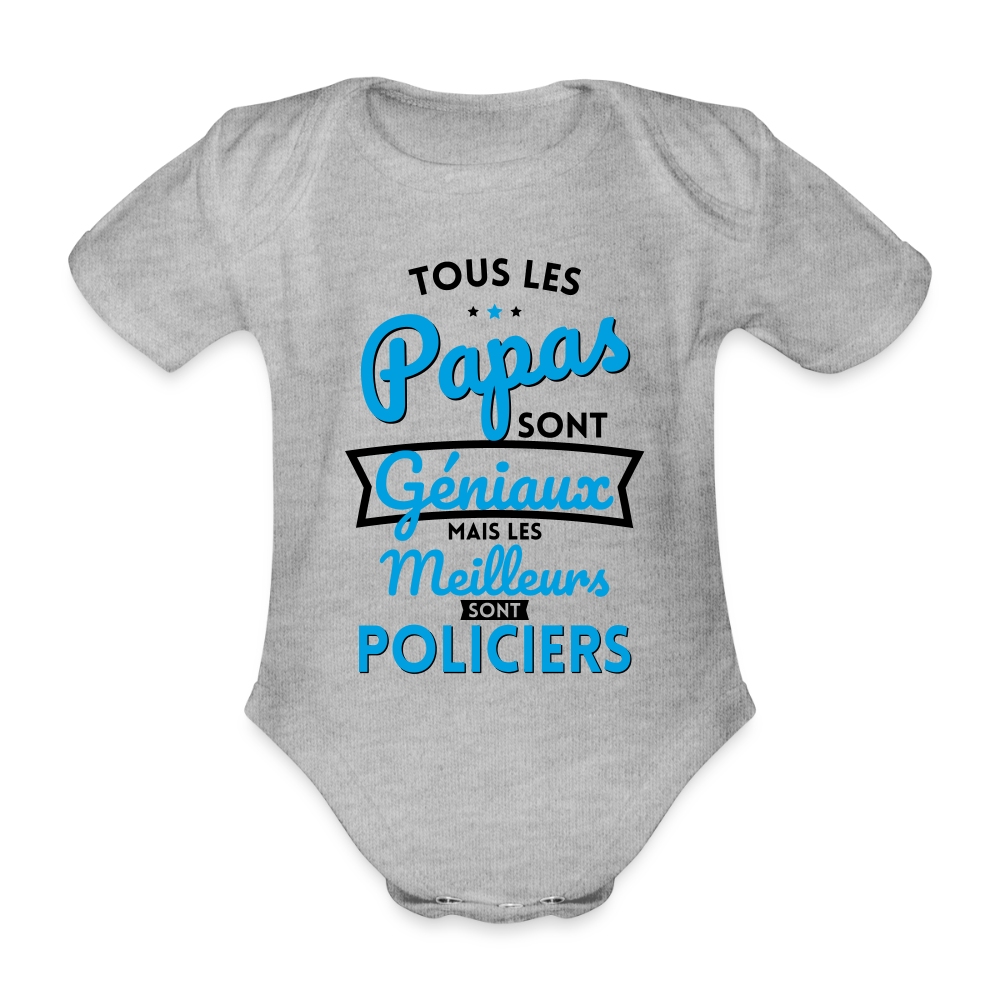 Body Bébé bio manches courtes - Papas géniaux - Les meilleurs sont policiers - gris chiné