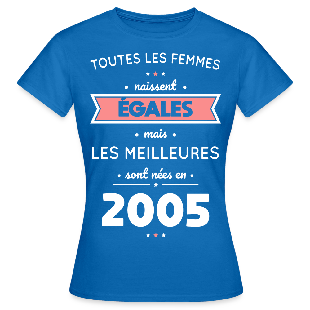 T-shirt Femme - Anniversaire 20 Ans - Les meilleures sont nées en 2005 - bleu royal