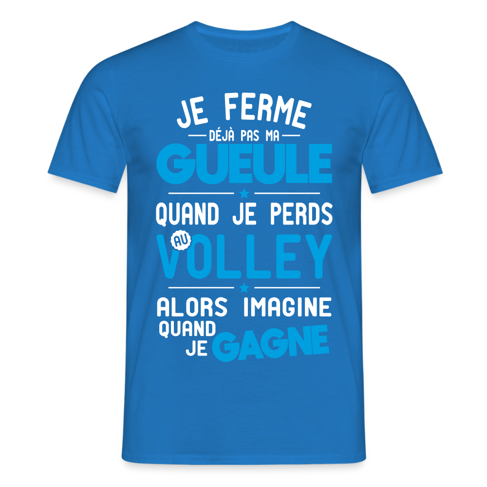 T-shirt Homme - Je ferme pas ma gueule quand je perds au volley - bleu royal