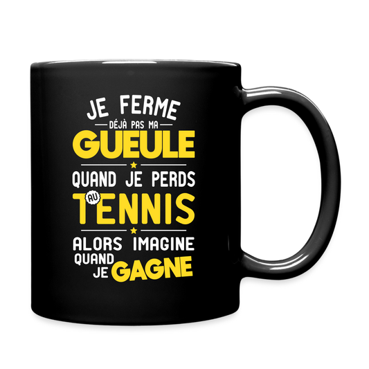 Mug uni - Je ferme pas ma gueule quand je perds au tennis - noir