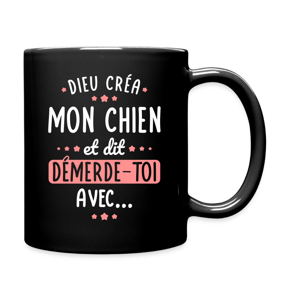 Mug uni - Dieu créa mon chien et dit démerde-toi avec - noir