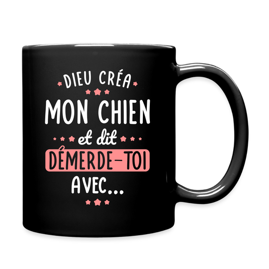 Mug uni - Dieu créa mon chien et dit démerde-toi avec - noir