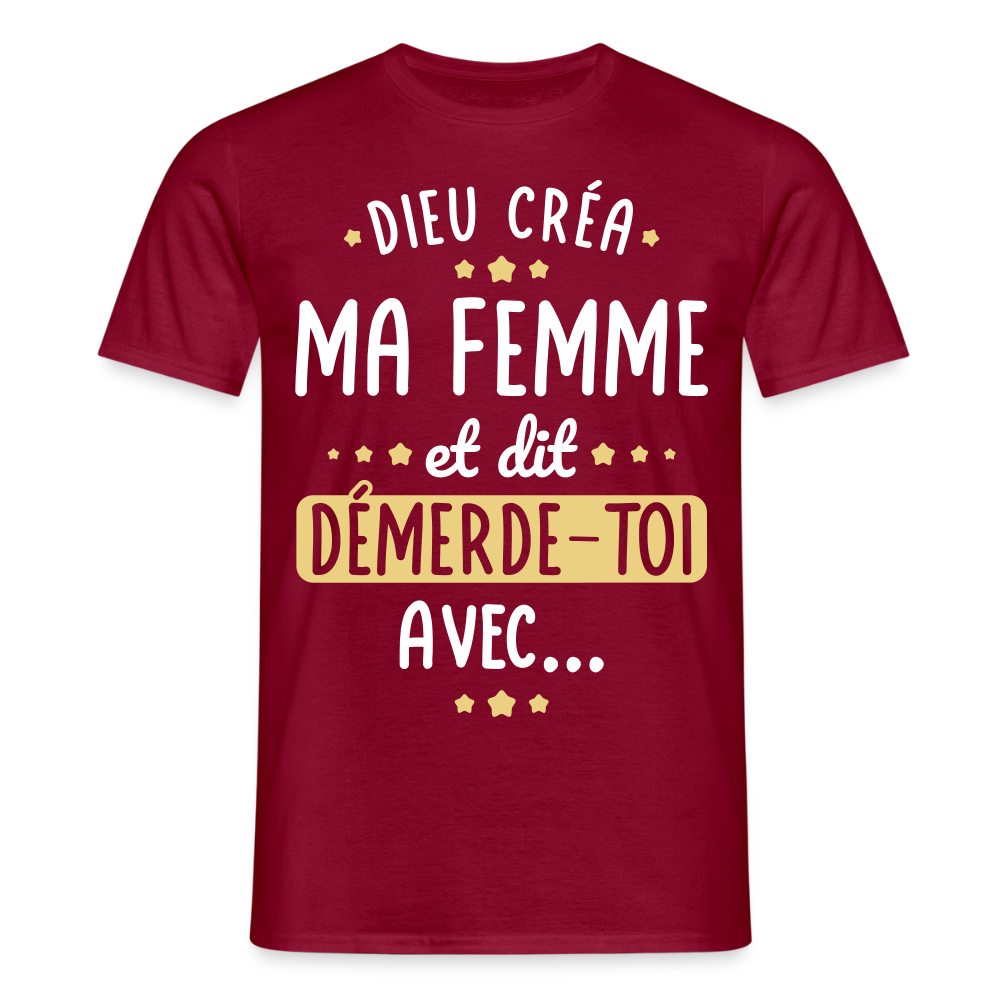 T-shirt Homme - Dieu créa ma femme et dit démerde-toi avec - rouge brique