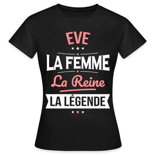 T-shirt Femme - Eve - la Femme - la Reine - la Légende - noir