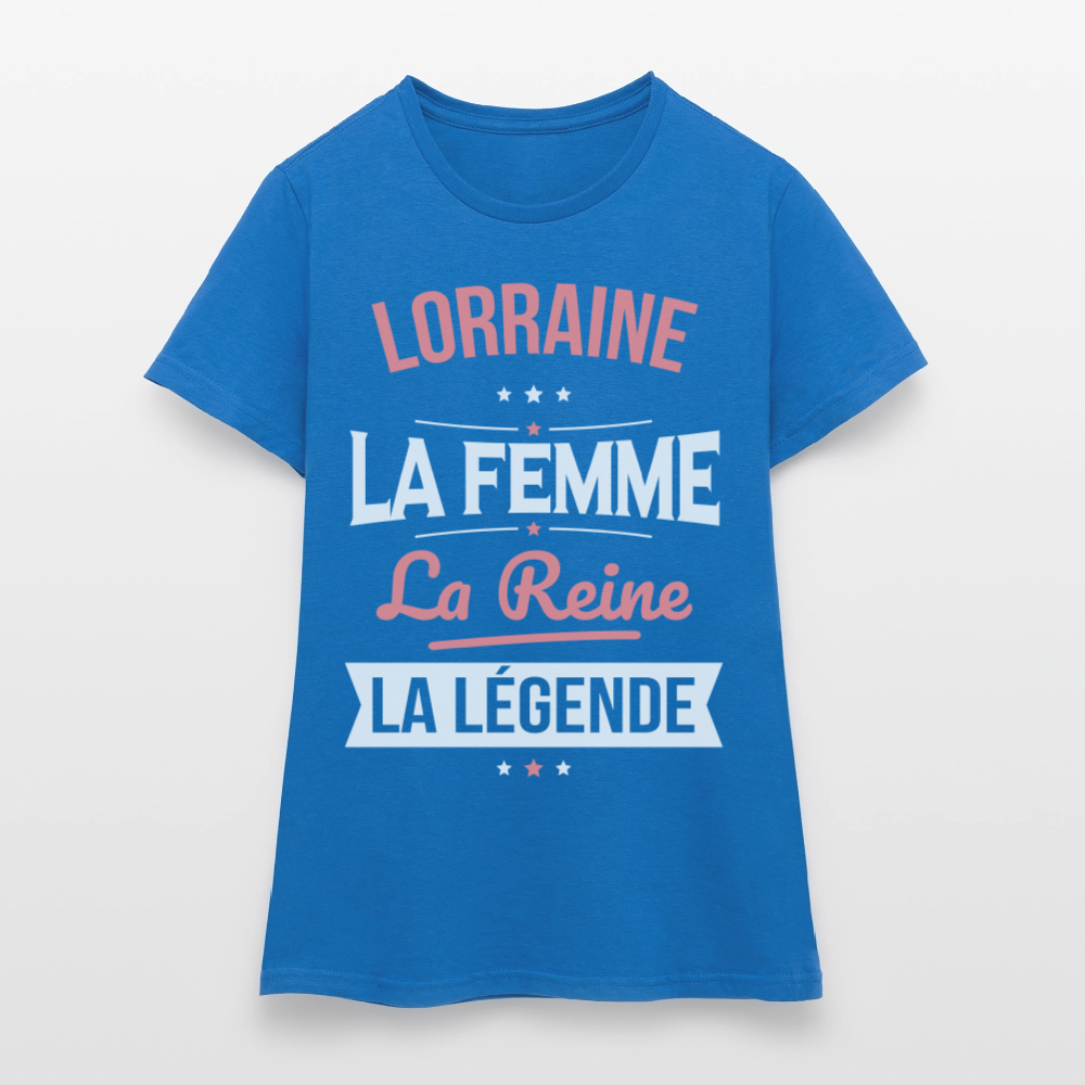 T-shirt Femme - Lorraine - la Femme - la Reine - la Légende - bleu royal