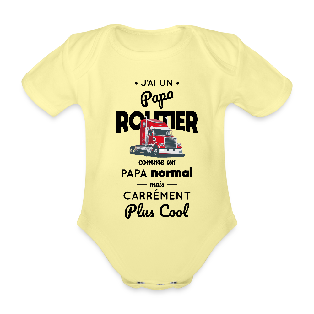 Body Bébé bio manches courtes - J'ai un papa routier - jaune délavé