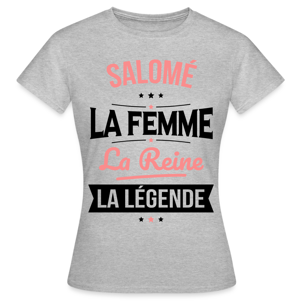 T-shirt Femme - Salomé - la Femme - la Reine - la Légende - gris chiné