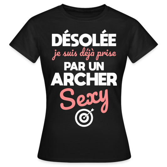 T-shirt Femme - Je suis déjà prise par un archer sexy - noir