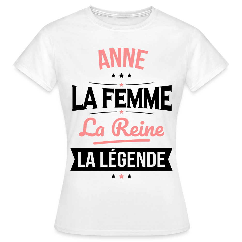 T-shirt Femme - Anne - la Femme - la Reine - la Légende - blanc