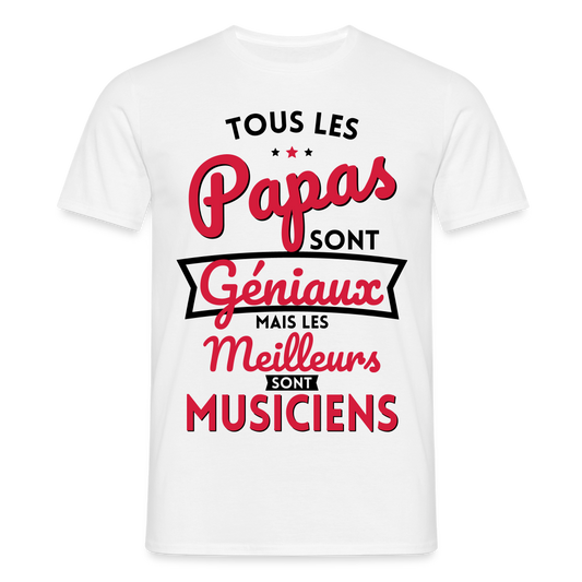 T-shirt Homme - Papas géniaux - Les meilleurs sont musiciens - blanc
