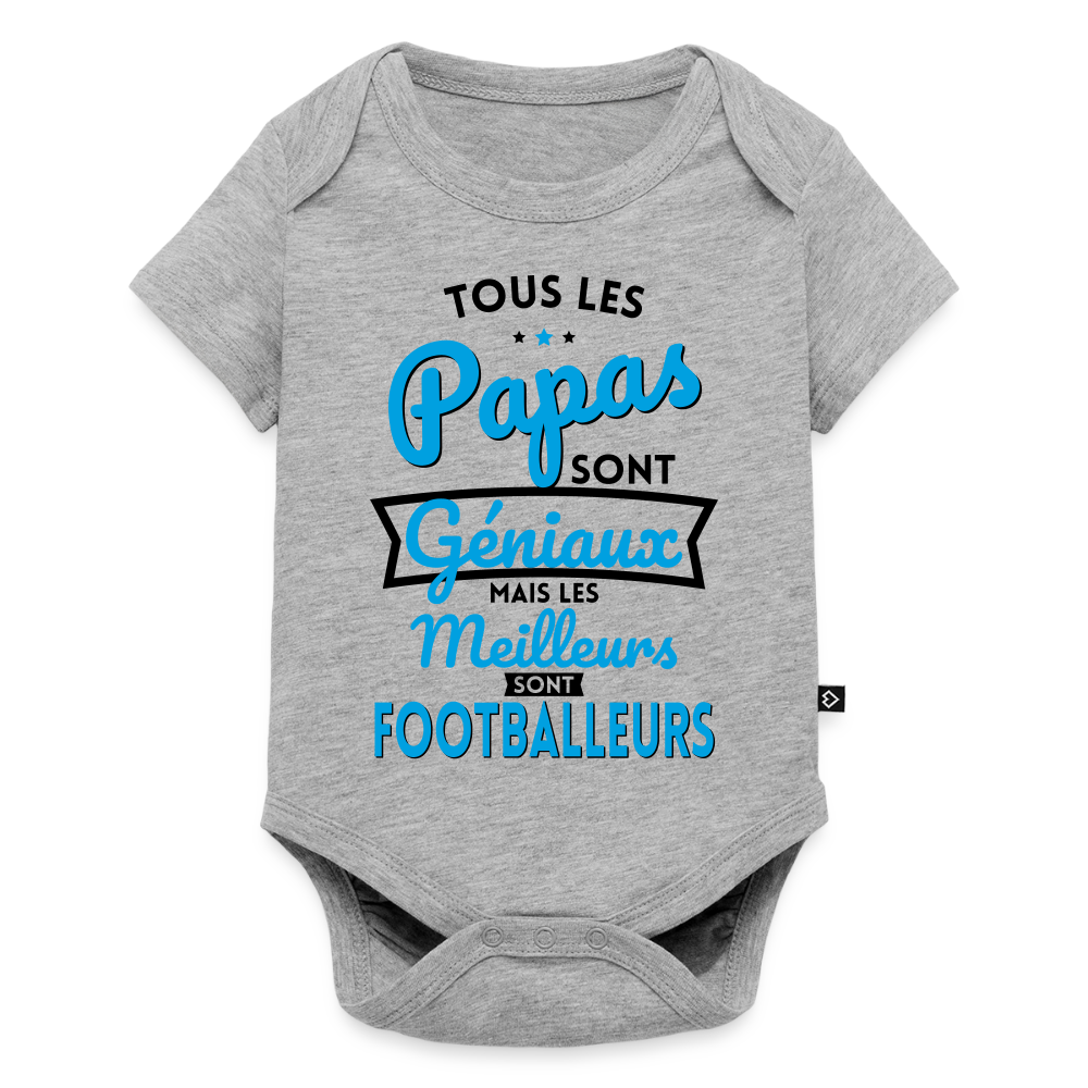 Body Bébé bio manches courtes - Papas géniaux - Les meilleurs sont footballeurs - gris chiné