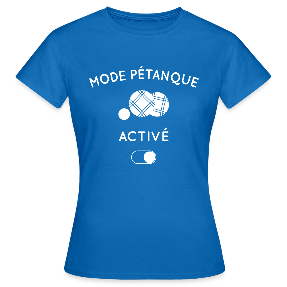 T-shirt Femme - Mode pétanque activé - bleu royal