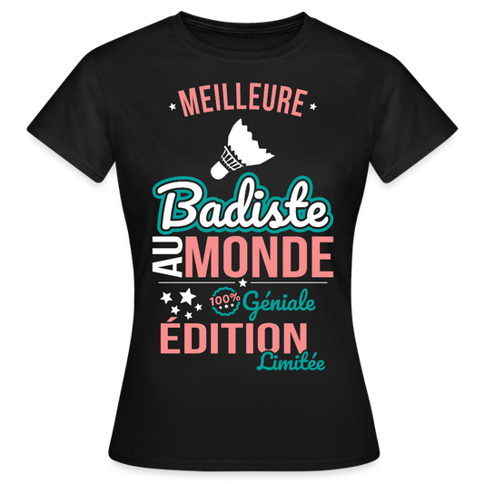 T-shirt Femme - Meilleure Badiste au monde - 100% géniale - noir