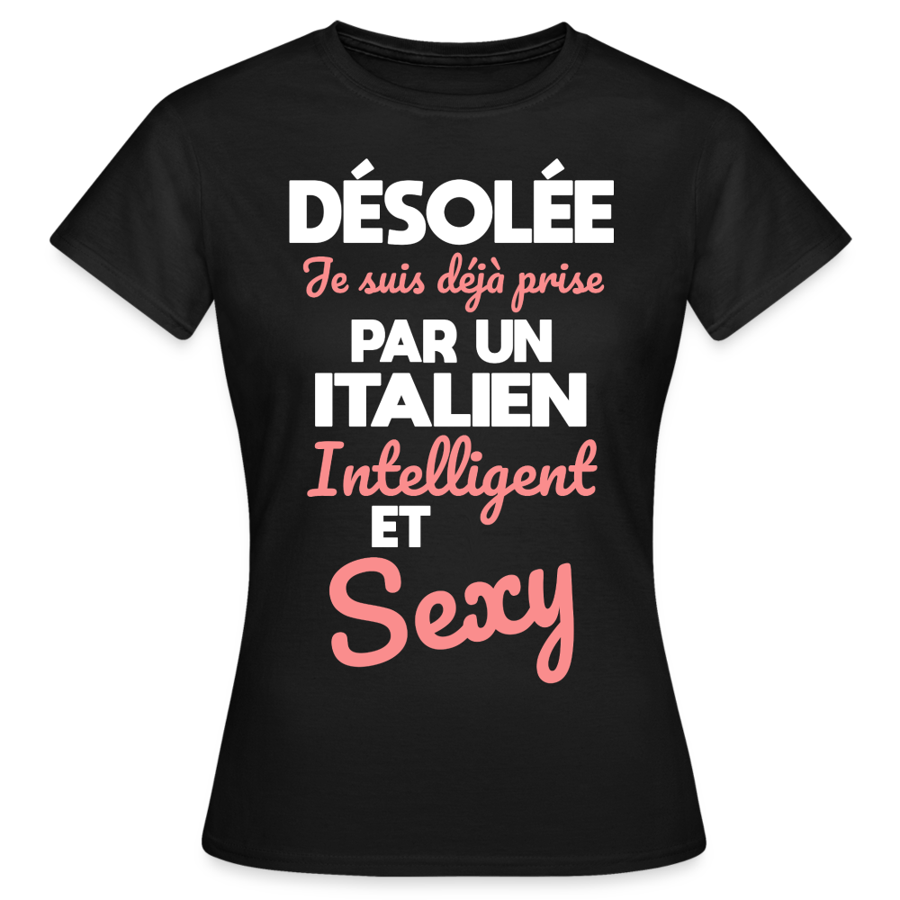 T-shirt Femme - Je suis déjà prise par un Italien intelligent et sexy - noir