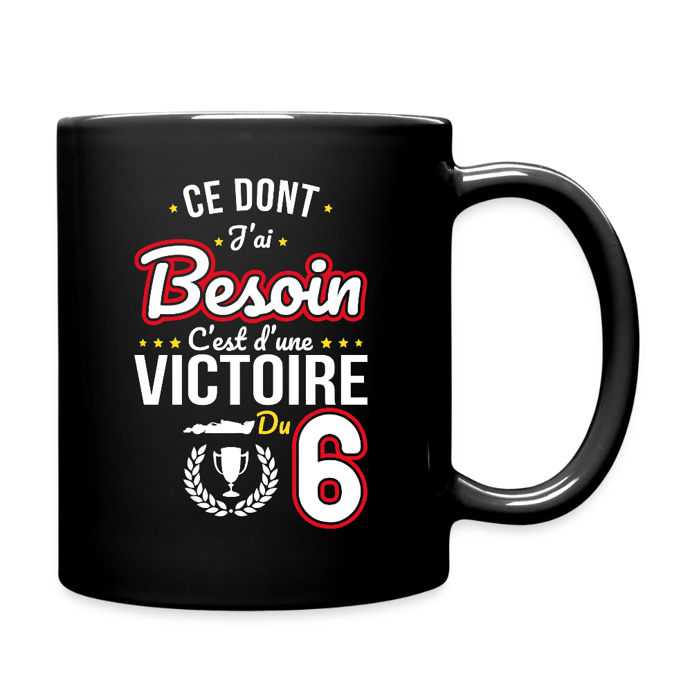 Mug uni - Ce dont j'ai besoin c'est d'une victoire du 6 - noir
