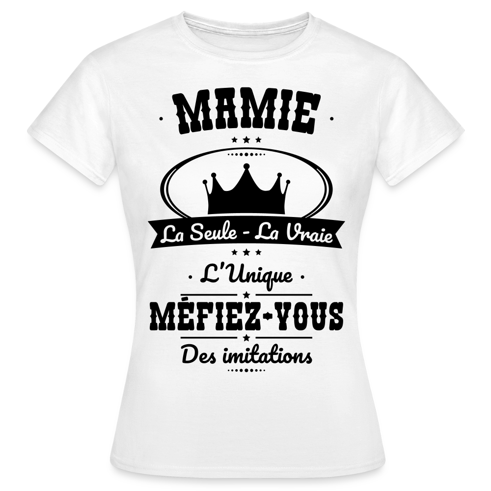 T-shirt Femme - Mamie - la seule - la vraie - l'unique - blanc