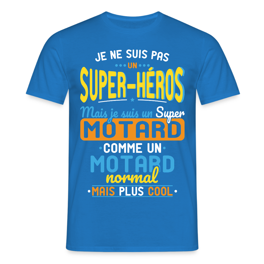 T-shirt Homme - Pas un Super-Héros mais un super Motard - bleu royal