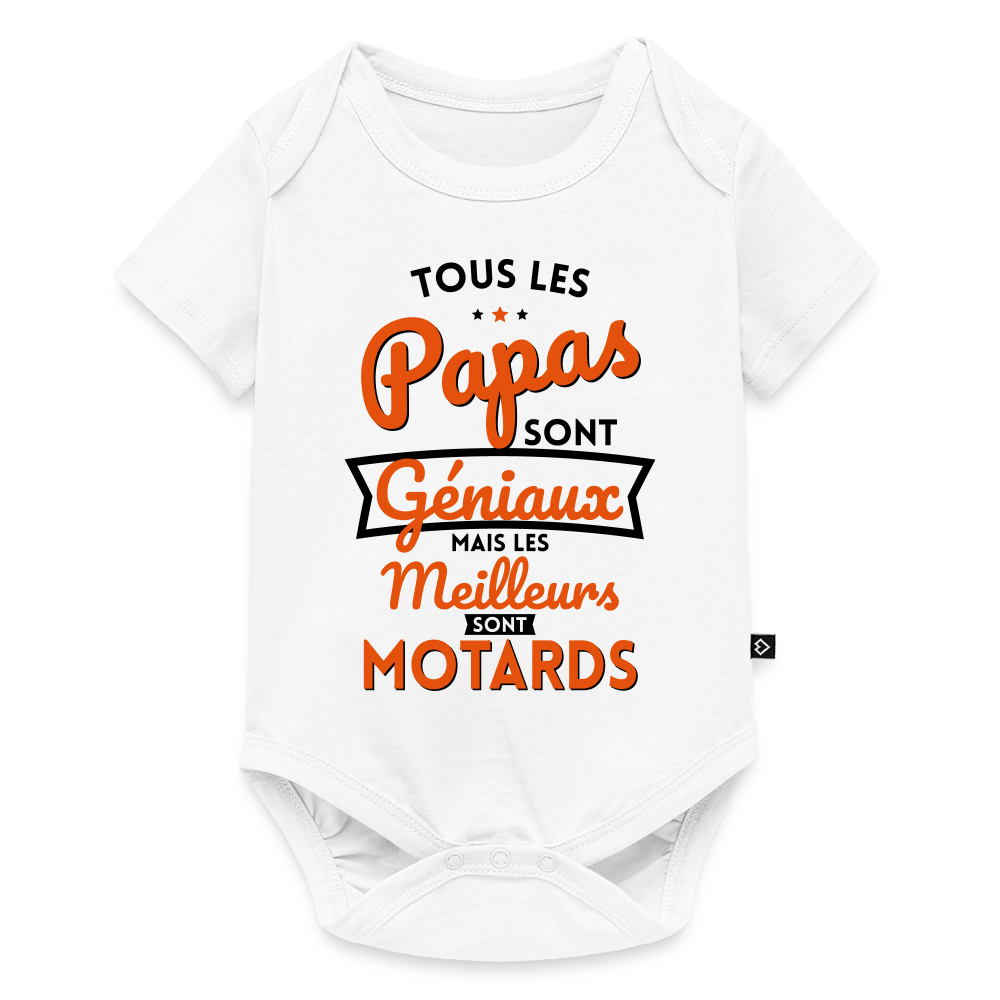 Body Bébé bio manches courtes - Papas géniaux - Les meilleurs sont motards - blanc