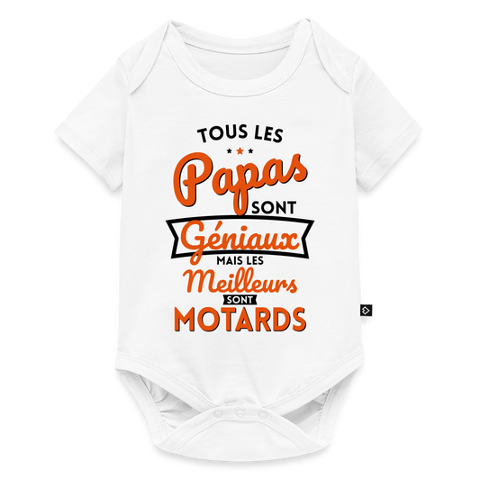 Body Bébé bio manches courtes - Papas géniaux - Les meilleurs sont motards - blanc