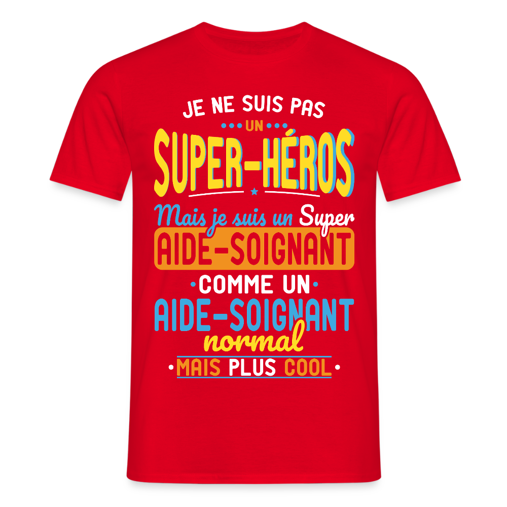 T-shirt Homme - Pas un Super-Héros mais un super Aide-Soignant - rouge