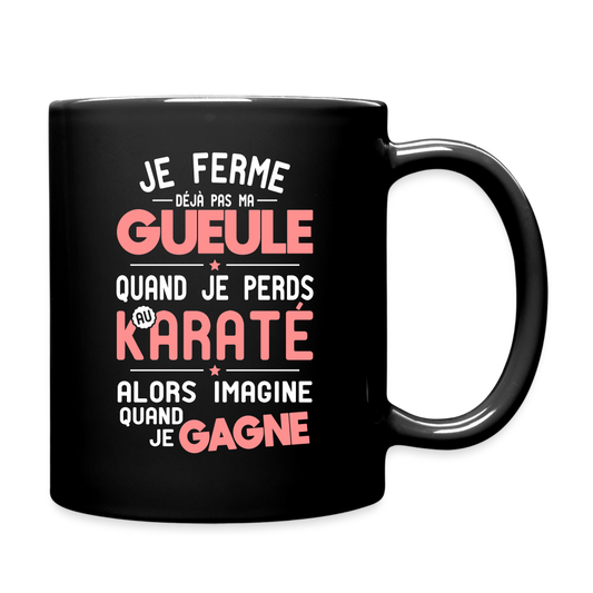 Mug uni - Je ferme pas ma gueule quand je perds au karaté - noir