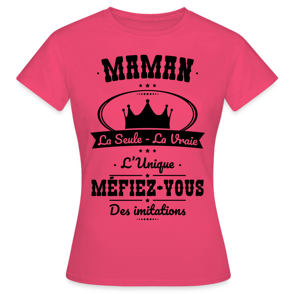 T-shirt Femme - Maman - la seule - la vraie - l'unique - rose azalée