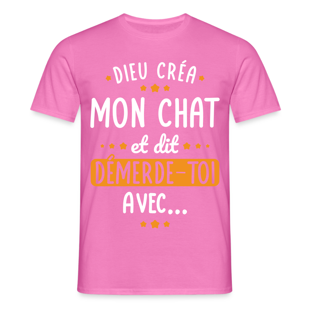 T-shirt Homme - Dieu créa mon chat et dit démerde-toi avec - rose