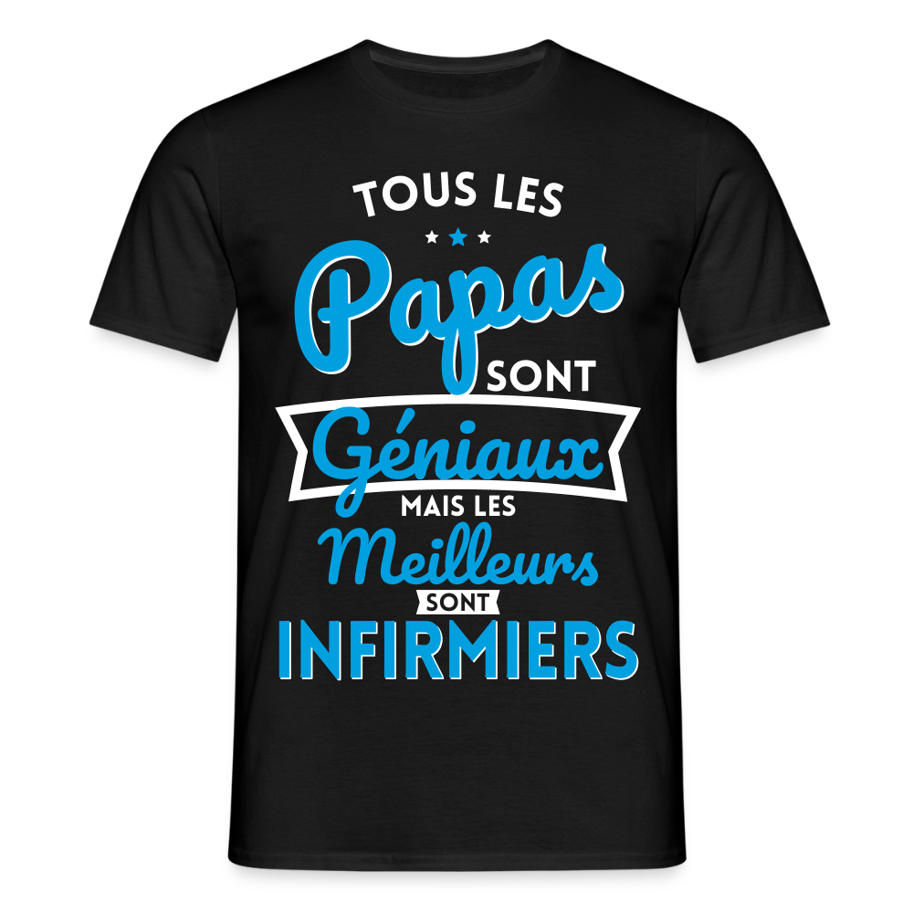 T-shirt Homme - Papas  géniaux - Les meilleurs sont infirmiers - noir