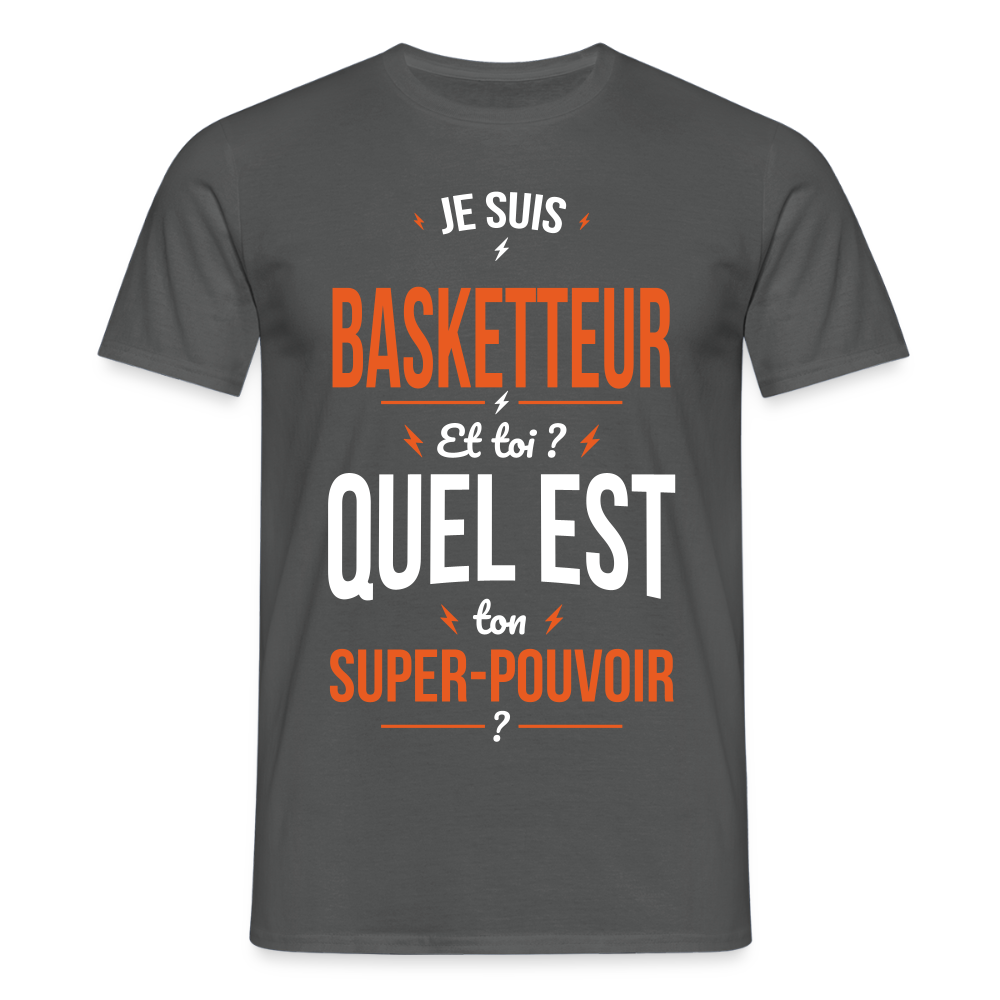 T-shirt Homme - Je suis basketteur - Super-pouvoir - charbon