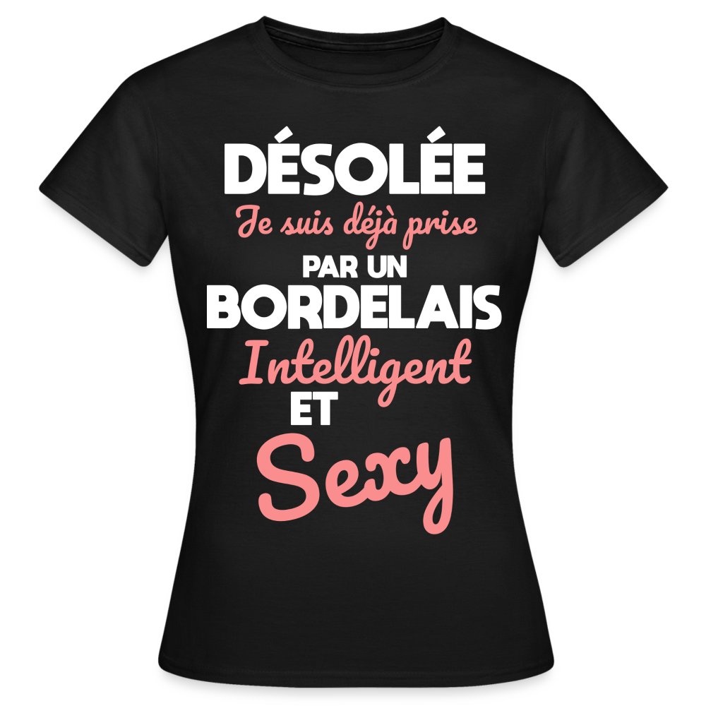 T-shirt Femme - Je suis déjà prise par un Bordelais intelligent et sexy - noir