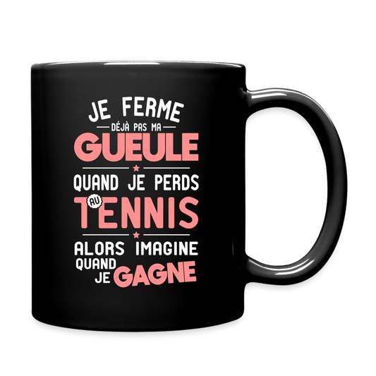 Mug uni - Je ferme pas ma gueule quand je perds au tennis - noir