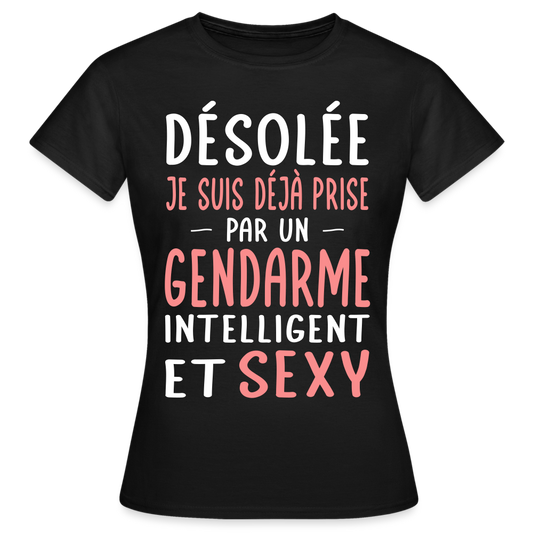 T-shirt Femme - Je suis prise par un gendarme intelligent et sexy. - noir