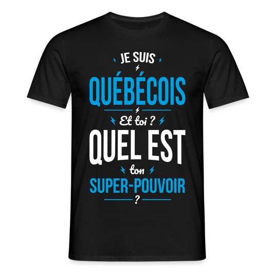 T-shirt Homme - Je suis Québécois - Super-pouvoir - noir