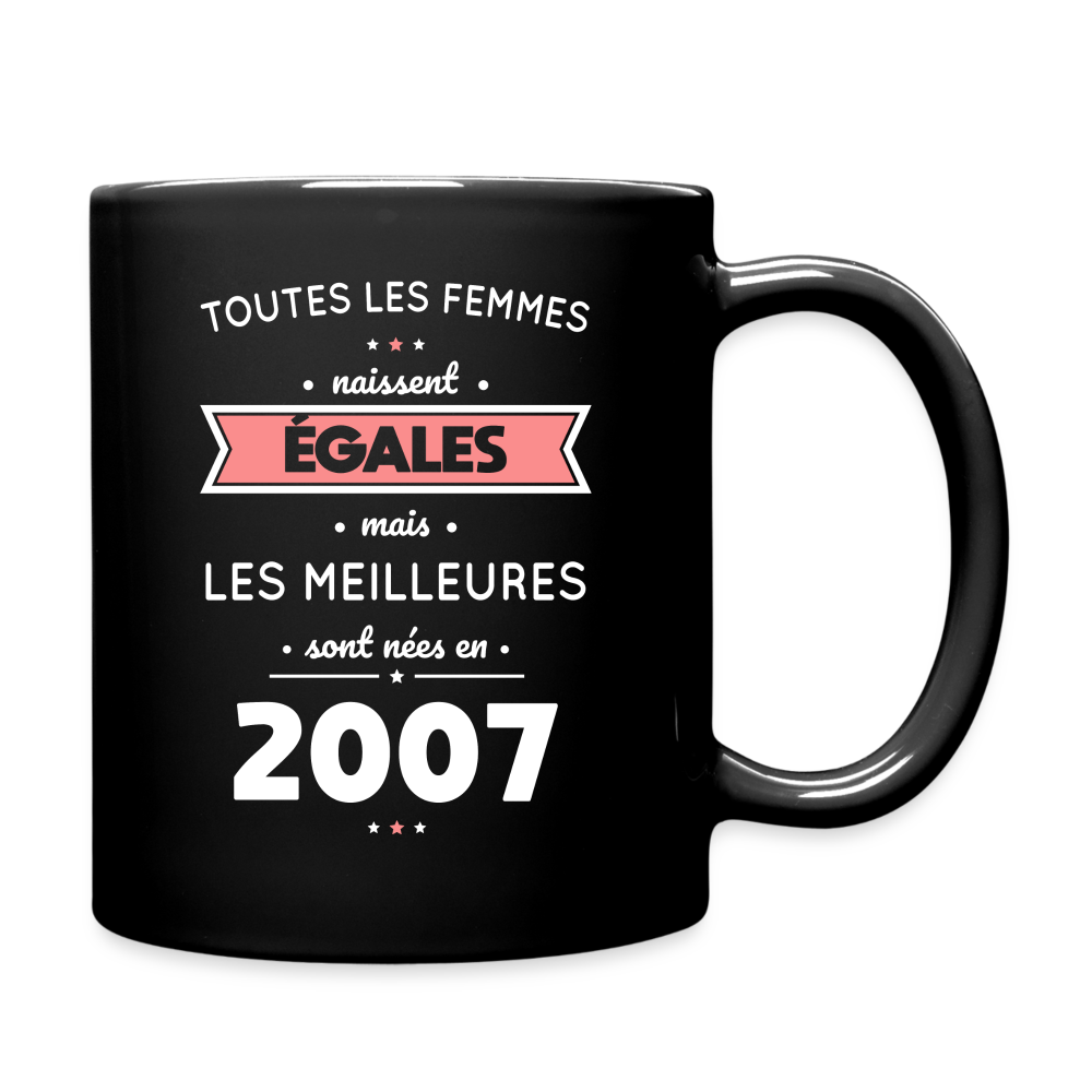Mug uni - Anniversaire 18 Ans - Les meilleures sont nées en 2007 - noir