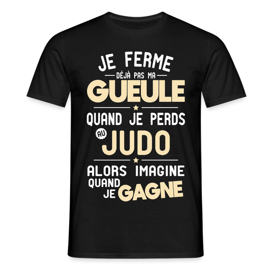 T-shirt Homme - Je ferme pas ma gueule quand je perds au judo - noir