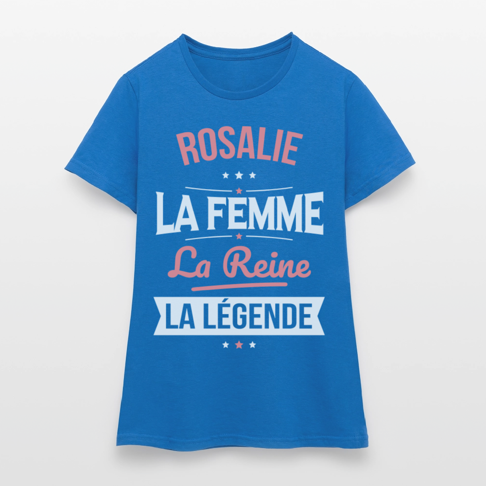 T-shirt Femme - Rosalie - la Femme - la Reine - la Légende - bleu royal