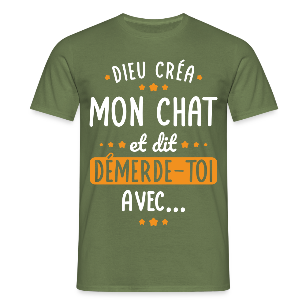 T-shirt Homme - Dieu créa mon chat et dit démerde-toi avec - vert militaire