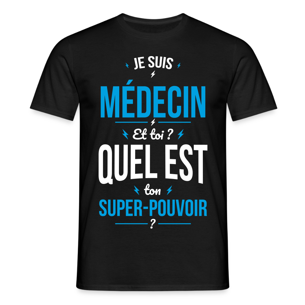 T-shirt Homme - Je suis médecin - Super-pouvoir - noir