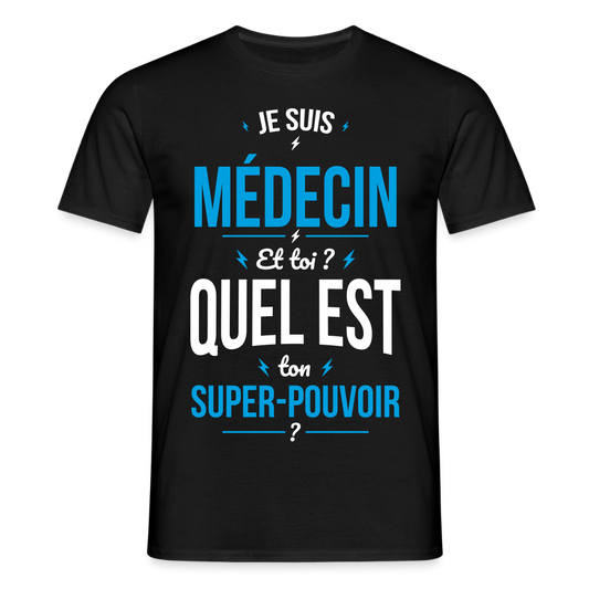 T-shirt Homme - Je suis médecin - Super-pouvoir - noir