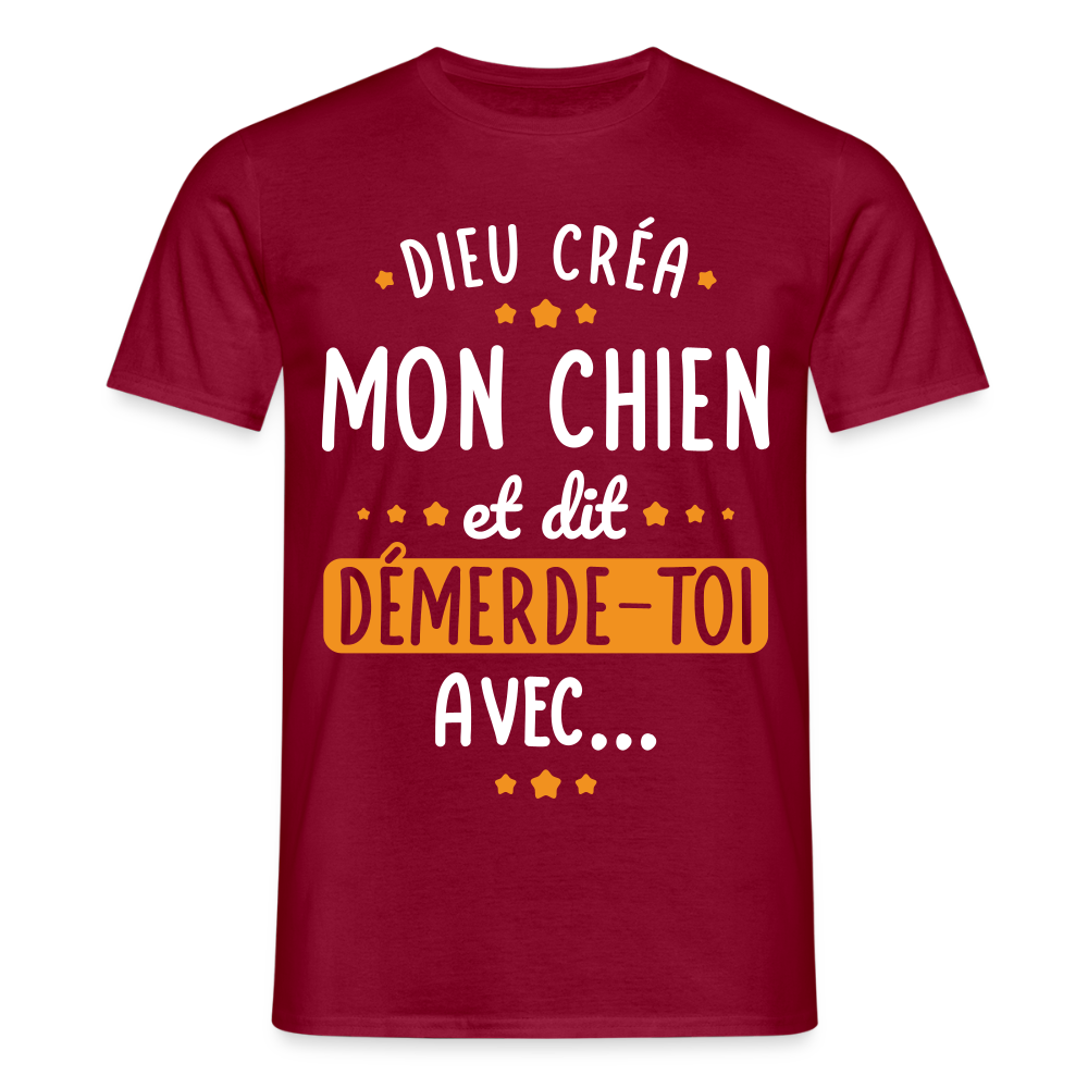 T-shirt Homme - Dieu créa mon chien et dit démerde-toi avec - rouge brique
