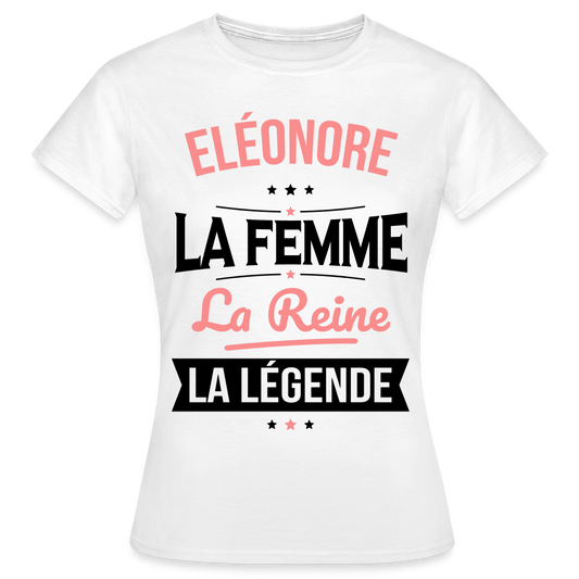 T-shirt Femme - Eléonore - la Femme - la Reine - la Légende - blanc