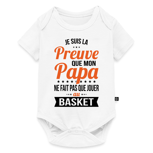 Body Bébé bio manches courtes - Mon Papa Ne Fait Pas Que Jouer Au Basket - blanc