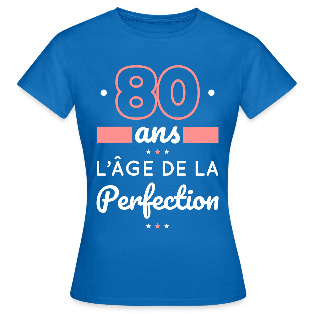 T-shirt Femme - 80 ans l'âge de la perfection - bleu royal