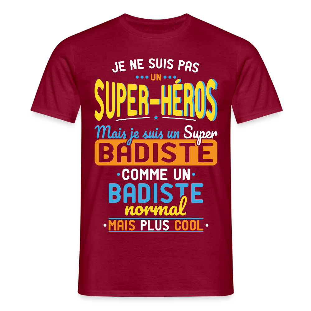 T-shirt Homme - Pas un Super-Héros mais un super Badiste - rouge brique
