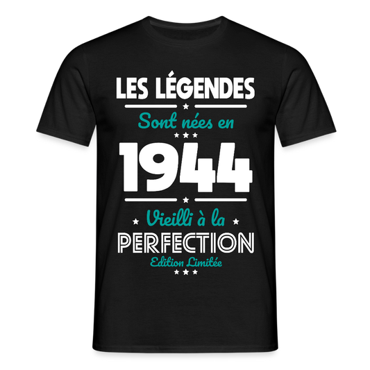 T-shirt Homme - Anniversaire 81 Ans - Les Légendes sont nées en 1944 - noir