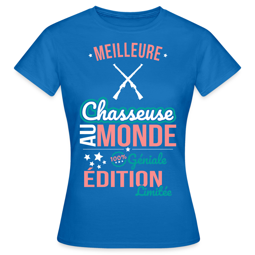 T-shirt Femme - Meilleure Chasseuse au monde - 100% géniale - bleu royal