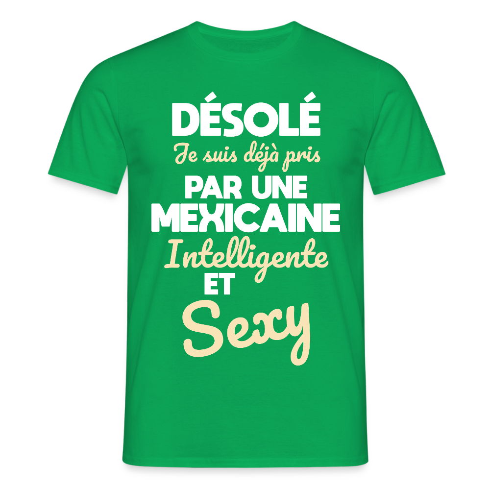 T-shirt Homme -  Je suis déjà pris par une Mexicaine intelligente et sexy - vert