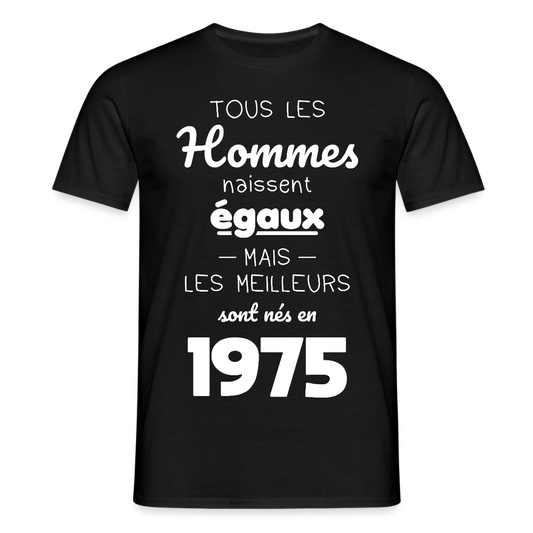 T-shirt Homme - Anniversaire 50 Ans - Les meilleurs sont nés en 1975 - noir